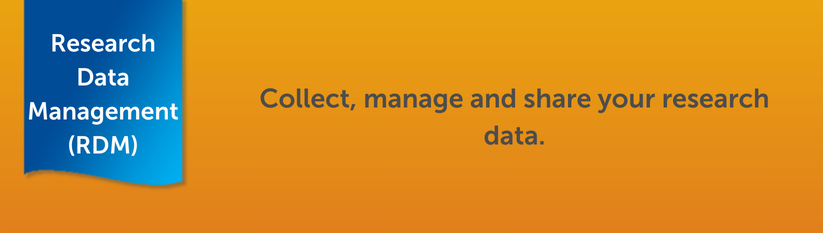 Heading reads Research Data Management (RDM). Collect, manage and share your research data.