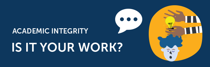 Academic Integrity: Is it your work?