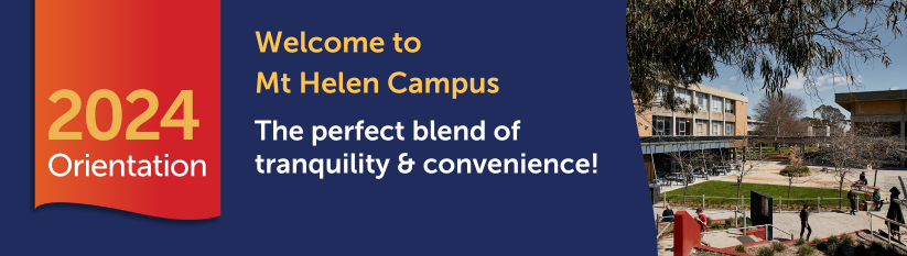 Heading reads 2024 Orientation. Welcome to Mt Helen Campus. The perfect blend of tranquility and convenience! 