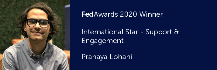 FedAwards 2020 Winner. Internation Star - Support & Engagement. Pranaya Lohani